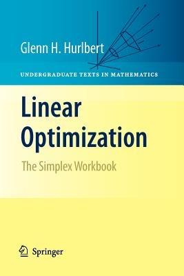 Linear Optimization: The Simplex Workbook - Glenn Hurlbert - cover