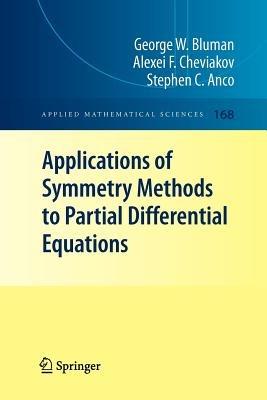 Applications of  Symmetry Methods to Partial Differential Equations - George W. Bluman,Alexei F. Cheviakov,Stephen Anco - cover