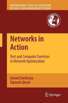 Networks in Action: Text and Computer Exercises in Network Optimization - Gerard Sierksma,Diptesh Ghosh - cover