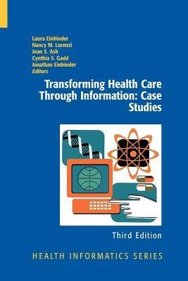 Transforming Health Care Through Information: Case Studies - cover