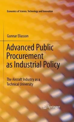 Advanced Public Procurement as Industrial Policy: The Aircraft Industry as a Technical University - Gunnar Eliasson - cover