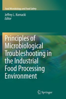 Principles of Microbiological Troubleshooting in the Industrial Food Processing Environment - cover