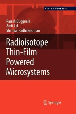 Radioisotope Thin-Film Powered Microsystems - Rajesh Duggirala,Amit Lal,Shankar Radhakrishnan - cover