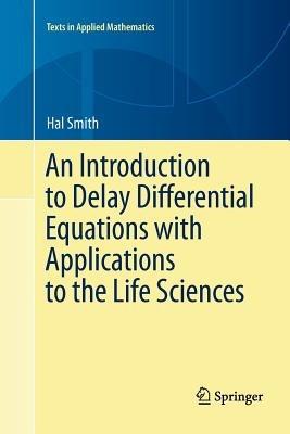 An Introduction to Delay Differential Equations with Applications to the Life Sciences - hal smith - cover