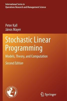 Stochastic Linear Programming: Models, Theory, and Computation - Peter Kall,János Mayer - cover