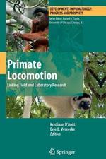 Primate Locomotion: Linking Field and Laboratory Research