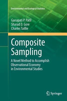 Composite Sampling: A Novel Method to Accomplish Observational Economy in Environmental Studies - Ganapati P. Patil,Sharad D. Gore,Charles Taillie - cover