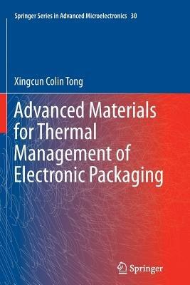 Advanced Materials for Thermal Management of Electronic Packaging - Xingcun Colin Tong - cover