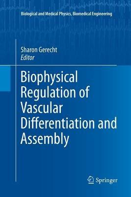 Biophysical Regulation of Vascular Differentiation and Assembly - cover
