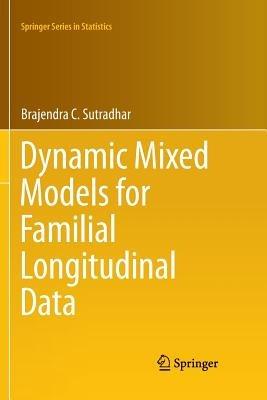 Dynamic Mixed Models for Familial Longitudinal Data - Brajendra C. Sutradhar - cover