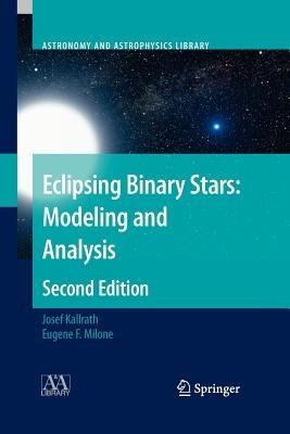 Eclipsing Binary Stars: Modeling and Analysis - Josef Kallrath,Eugene F. Milone - cover