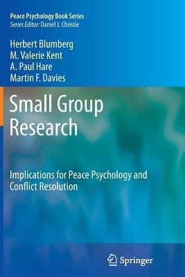 Small Group Research: Implications for Peace Psychology and Conflict Resolution - Herbert Blumberg,M. Valerie Kent,A. Paul Hare - cover