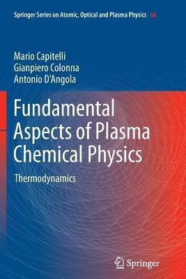 Fundamental Aspects of Plasma Chemical Physics: Thermodynamics - Mario Capitelli,Gianpiero Colonna,Antonio D'Angola - cover