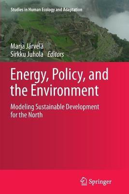 Energy, Policy, and the Environment: Modeling Sustainable Development for the North - cover