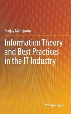 Information Theory and Best Practices in the IT Industry - Sanjay Mohapatra - cover