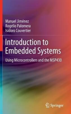 Introduction to Embedded Systems: Using Microcontrollers and the MSP430 - Manuel Jiménez,Rogelio Palomera,Isidoro Couvertier - cover