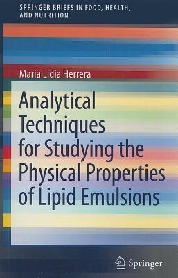 Analytical Techniques for Studying the Physical Properties of Lipid Emulsions - Maria Lidia Herrera - cover