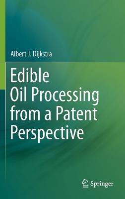 Edible Oil Processing from a Patent Perspective - Albert J. Dijkstra - cover