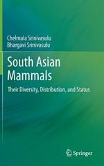South Asian Mammals: Their Diversity, Distribution, and Status