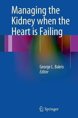 Managing the Kidney when the Heart is Failing - cover