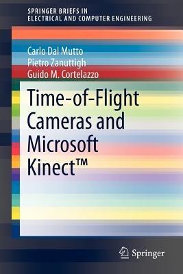 Time-of-Flight Cameras and Microsoft Kinect™ - Carlo Dal Mutto,Pietro Zanuttigh,Guido M Cortelazzo - cover