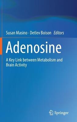 Adenosine: A Key Link between Metabolism and Brain Activity - cover