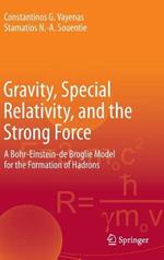 Gravity, Special Relativity, and the Strong Force: A Bohr-Einstein-de Broglie Model for the Formation of Hadrons