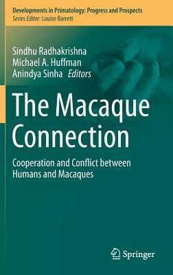 The Macaque Connection: Cooperation and Conflict between Humans and Macaques - cover