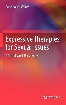 Expressive Therapies for Sexual Issues: A Social Work Perspective - cover