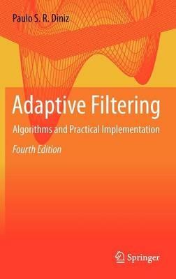 Adaptive Filtering: Algorithms and Practical Implementation - Paulo S. R. Diniz - cover