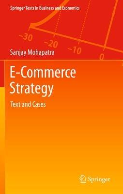 E-Commerce Strategy: Text and Cases - Sanjay Mohapatra - cover