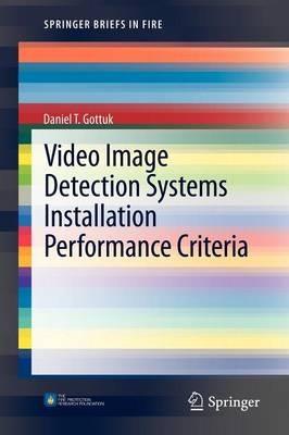 Video Image Detection Systems Installation Performance Criteria - Daniel T. Gottuk - cover