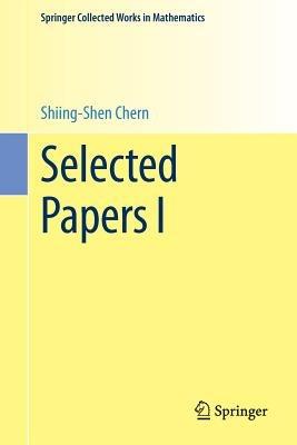 Selected Papers I - Shiing-shen Chern - cover