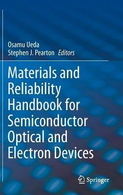 Materials and Reliability Handbook for Semiconductor Optical and Electron Devices - cover