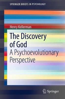 The Discovery of God: A Psychoevolutionary Perspective - Henry Kellerman - cover