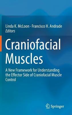 Craniofacial Muscles: A New Framework for Understanding the Effector Side of Craniofacial Muscle Control - cover