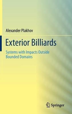 Exterior Billiards: Systems with Impacts Outside Bounded Domains - Alexander Plakhov - cover