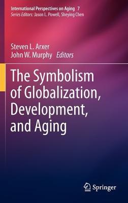 The Symbolism of Globalization, Development, and Aging - cover