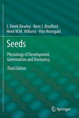 Seeds: Physiology of Development, Germination and Dormancy, 3rd Edition - J. Derek Bewley,Kent Bradford,Henk Hilhorst - cover