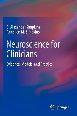 Neuroscience for Clinicians: Evidence, Models, and Practice - C. Alexander Simpkins,Annellen M. Simpkins - cover