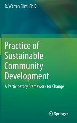 Practice of Sustainable Community Development: A Participatory Framework for Change - R. Warren Flint - cover