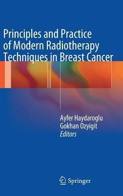 Principles and Practice of Modern Radiotherapy Techniques in Breast Cancer - cover