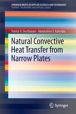 Natural Convective Heat Transfer from Narrow Plates - Patrick H. Oosthuizen,Abdulrahim Kalendar - cover