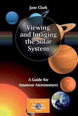 Viewing and Imaging the Solar System: A Guide for Amateur Astronomers - Jane Clark - cover
