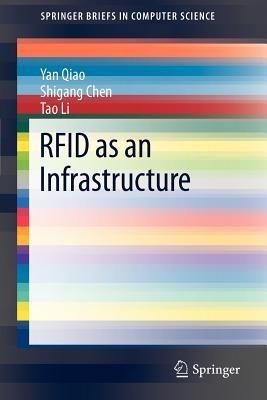 RFID as an Infrastructure - Yan Qiao,Shigang Chen,Tao Li - cover
