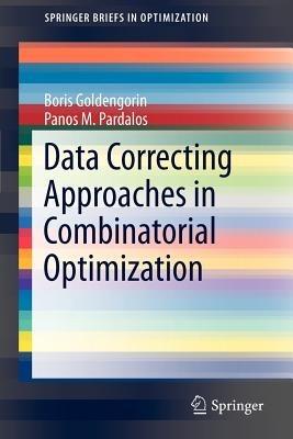 Data Correcting Approaches in Combinatorial Optimization - Boris I. Goldengorin,Panos M. Pardalos - cover