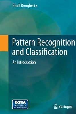 Pattern Recognition and Classification: An Introduction - Geoff Dougherty - cover