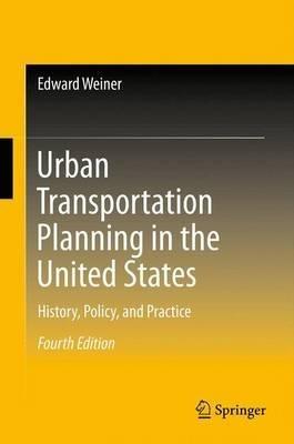 Urban Transportation Planning in the United States: History, Policy, and Practice - Edward Weiner - cover