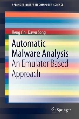 Automatic Malware Analysis: An Emulator Based Approach - Heng Yin,Dawn Song - cover