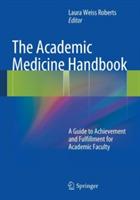 The Academic Medicine Handbook: A Guide to Achievement and Fulfillment for Academic Faculty